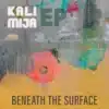 KALI MIJA - Beneath The Surface